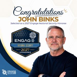 John Binks Recognized Among OrangeSlices’ 2027 Engage National Security 150 Honorees