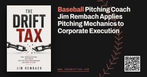 Jim Rembach’s The Drift Tax links baseball pitching mechanics to corporate execution failures