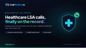 CallRadius Adds HIPAA-Compliant Call Tracking for Healthcare LSA Ads via CallRail